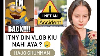 Itny Din Vlog Kiu Nhi Aya M Kidr Thi ?😢| Story Time |I Met An Accident | Hajo Ghumman Vlogs | Ep.20