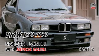 Bmw E30 1990 ( Ngobrol Santui With Aspros Auto ) Part 2