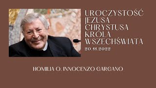 20.11.2022 - Uroczystość Jezusa Chrystusa Króla Wszechświata - Homilia o. Innocenzo Gargano