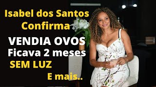 ISABEL DOS SANTOS EXPLICA COMO VENDIA OVOS | como sofreu com a guerra, falta de água, luz e comida