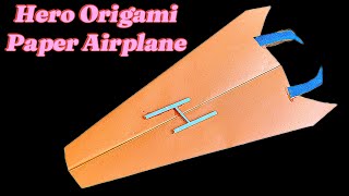 How To Make Hero Origami Paper Airplane | Far Away Fly Paper Airplane