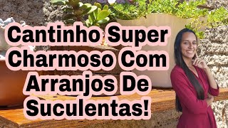 Cantinho Super Charmoso Com Arranjos De Suculentas!