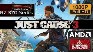 R7 370 - Just Cause 3 - 1080p/All Qualities (Windows 10)