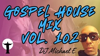 Gospel House Mix Vol 102