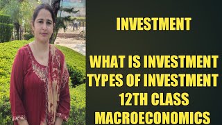 types of investment fixed, इन्वेंट्री, gross, Net investment, depreciation 12th class,BA,M A,NET Eco