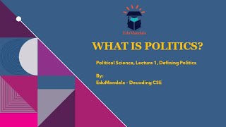 What is Politics? Lecture 1 I EduMandala