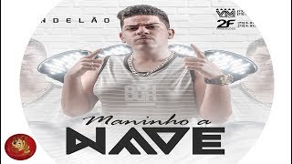 MANINHO A NAVE - PRA INVEJA É TCHAU