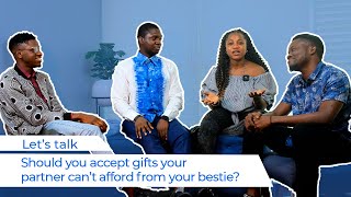 Should You Accept Gifts Your Partner Can't Afford From Your Bestie? 🤔 | Let's Talk: Episode 2