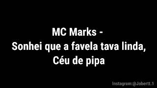 MC Marks - Sonhei que a favela tava linda, Céu de pipa (Letra)