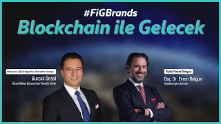 Evren Bolgün ve Burçak Ünsal Blockchain'i Anlatıyor | FiGBrands "Blockchain ile Gelecek”