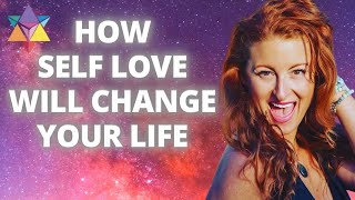 How Self Love Will Change Your Life