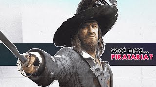 os MUITOS caminhos da PIRATARIA