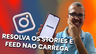 O Instagram Não Carrega Stories Reels e Feed - Veja Solucionar