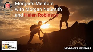 Morgan's Mentors Episode 3: Helen Robinson