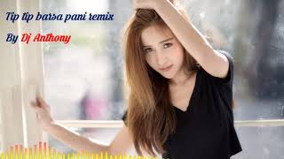 Tip tip barsa pani remix By Dj Anthony