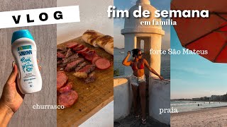 FIM DE SEMANA EM FAMÍLIA - CHURRASCO, PRAIA, FORTE SÃO MATEUS