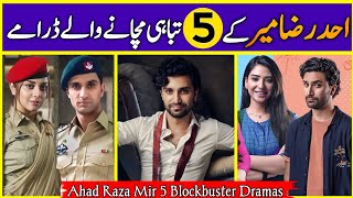 Ahad Raza Mir Top 05 Best Dramas List | Most Popular Ahad Raza Mir Dramas Of All Time | Dramaz ARL