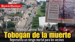 Avenida Camino Real representa un peligro mortal