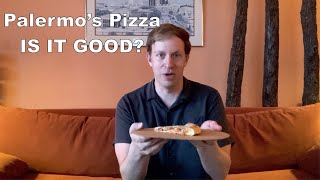 Palermo's Pizza- IS IT GOOD?