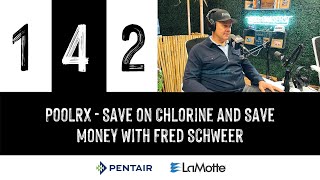 Episode 142: PoolRx - Save on Chlorine and Save Money with Fred Schweer