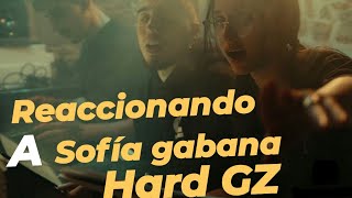 REACCIONANDO A SOFIA GABANA FT HARD GZ- VIVIMOS DE PRISA 💯💯🔥🔥