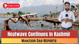 #Watch | Heatwave Continues In Kashmir, Manzoor Dar Reports From Barbarshah Srinagar.