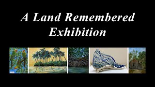 A Land Remembered Exhibition