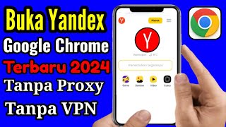 Cara Membuka Yandex Google Chrome Android Terbaru 2024 Tanpa Ribet