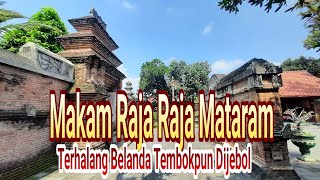 Makam Raja Raja Mataram,Terhalang Belanda Tembok Dijebol Demi Sri Sultan