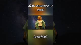 How Powerful is Lucy (Lucy 2014)