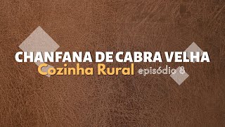 COZINHA RURAL | CHANFANA DE CABRA VELHA episódio 8