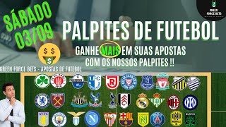 PALPITES DE APOSTAS DE FUTEBOL PARA 03/09/2022 (Sábado)!!! CONFIRA AGORA MESMO!