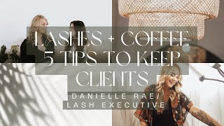 5 TIPS TO KEEP YOUR CLIENTS // LASH ARTIST EDITION // CLIENTS