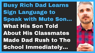 Busy Rich Dad Learns Sign Language to Speak with Mute Son. What His Son Told About Classmates Made..