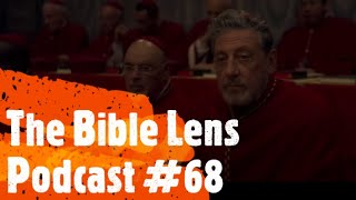 The Bible Lens Podcast #68: A Bibicial Review of Conclave (2024)