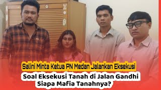 Soal Eksekusi Tanah di Jalan Gandhi, Siapa Mafia Tanahnya? Salini Mohon Jalankan Eksekusi