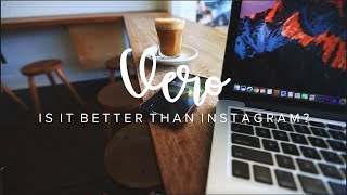 What is VERO? is it better than INSTAGRAM?