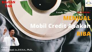 Menjual mobil credit apakah riba  - Ustadz Abdul Somad, Lc,  MA