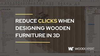 Reduce clicks when designing wooden furniture in 3D