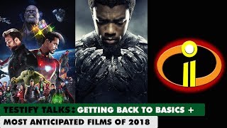 Getting Back to Basics + Top Five Most Anticipated Films of 2018 | Testify Talks