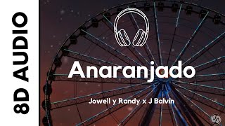 Jowell y Randy x J Balvin - Anaranjado (8D AUDIO)