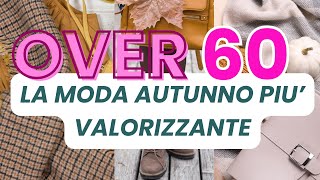 Over 60: la MODA AUTUNNO più valorizzante