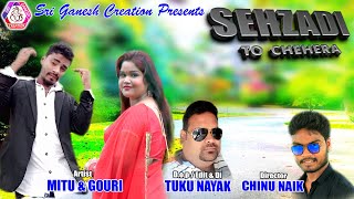 Sehzadi To Chehera // Odia Album Cover Song // Artist - Gouri Nayak & Mitu // Director - Chinu Naik