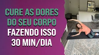 Cure as dores do seu corpo, fazendo isso 30min/dia