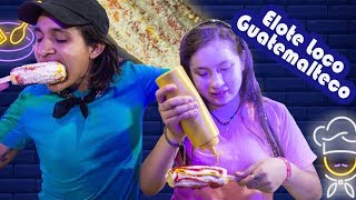 RIQUISIMOS ELOTES LOCOS GUATEMALTECOS  | Levy Gocaz ft.  Dulce Gocaz