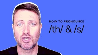 How to pronounce TH and S in English