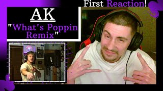 AK - "What's Poppin' Remix" [REACTION] | I MIGHT BE LATE, BUT I AM HERE FOR IT FAM!!!