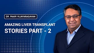 Amazing Liver Transplant Stories - Part 2 | அற்புதமான கல்லீரல் மாற்று அறுவை சிகிச்சை கதைகள்