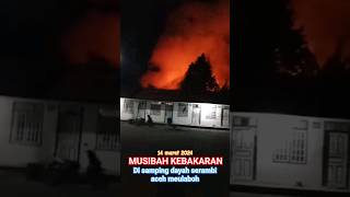 KEBAKARAN DI SAMPING DAYAH Searambi Aceh MEULABOH #kebakaran kebaka