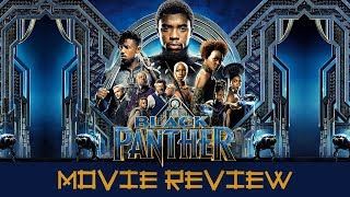 Black Panther - Movie Review (Non-Spoilers)